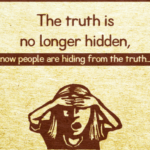 The truth is no longer hidden